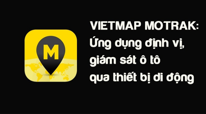 Phần mềm giám sát hành trình Vietmap Motrak