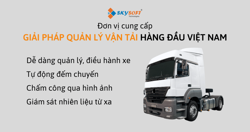 Skysoft - Đơn vị cung cấp thiết bị GPS cho xe tải hàng đầu Việt N